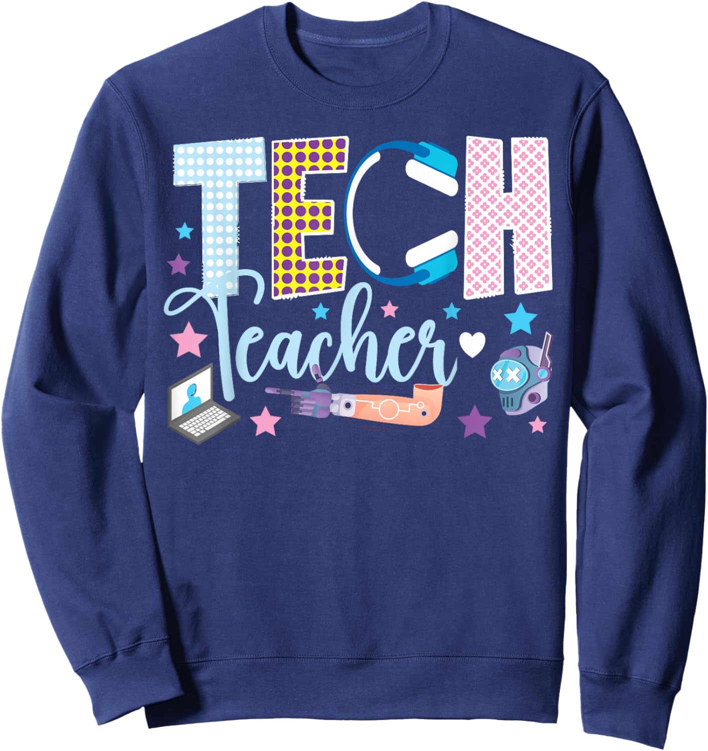 Tech Teachers Technology Teacher Technology Teaching Sweatshirt - Sweatshirt | Navy