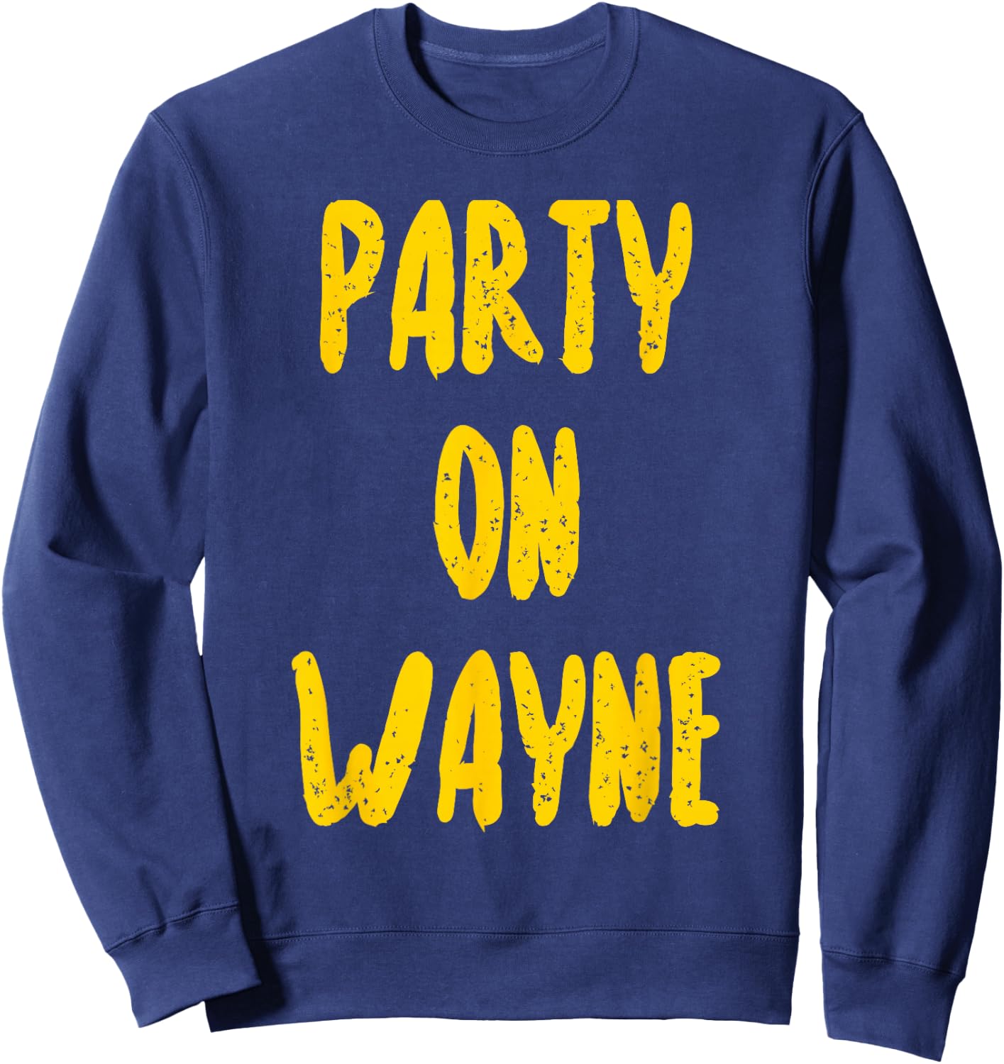 Party on Wayne - Funny Drinking Sweatshirt - Sweatshirt | Navy
