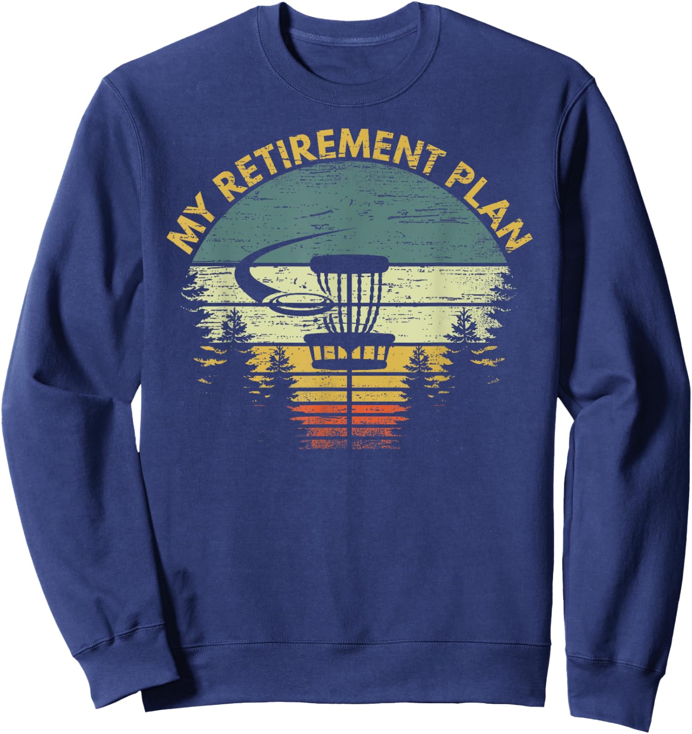 My Retirement Plan Funny Disc Golf Gag Senior Men Gift Sweatshirt - Sweatshirt | Navy