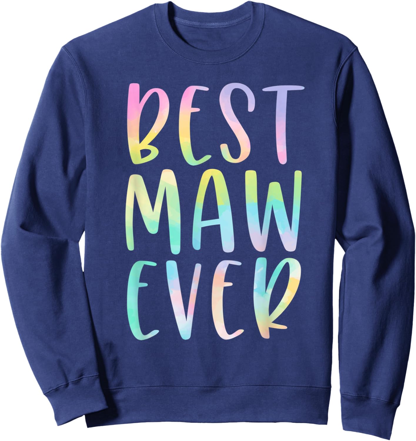 Best Maw Ever Gifts Grandma Mawmaw Mother's Day Tie Dye Sweatshirt - Sweatshirt | Navy