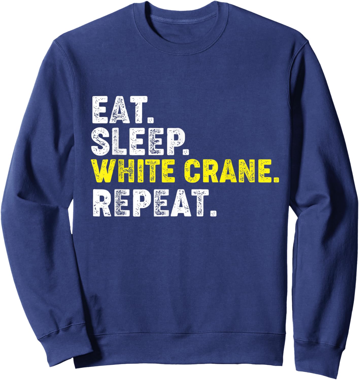 Eat Sleep White Crane Repeat. Kung Fu Chinese Martial Arts Sweatshirt - Sweatshirt | Navy