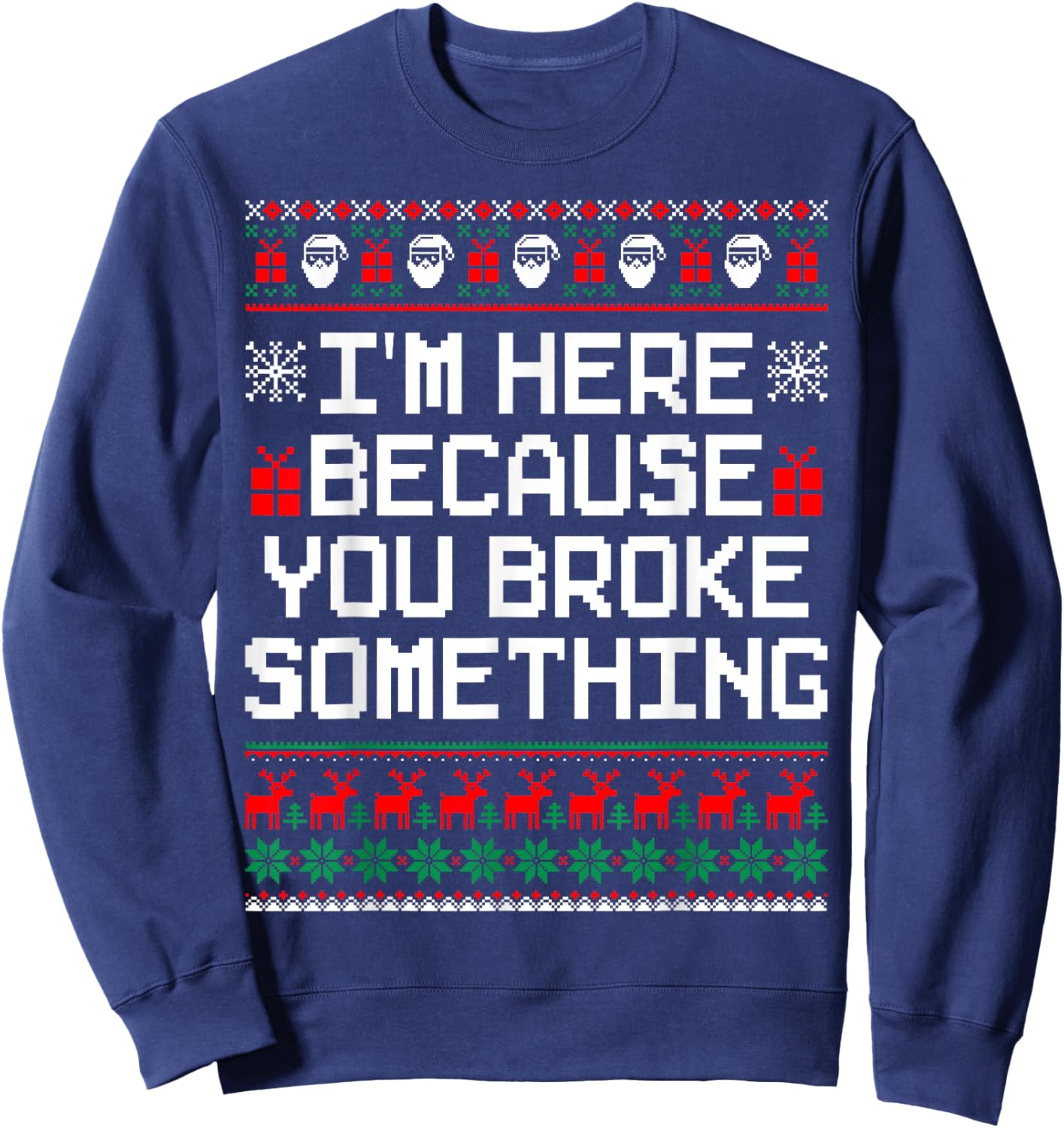 I'm Here Because You Broke Something Mechanic Ugly Xmas Sweatshirt - Sweatshirt | Navy