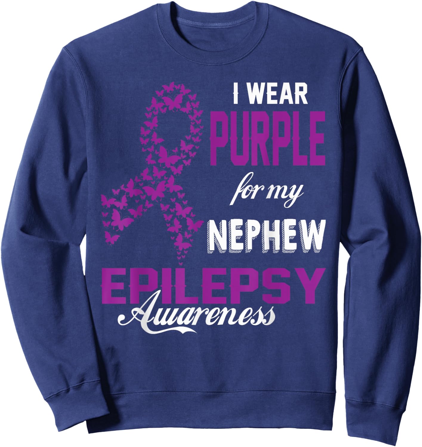 Epilepsy Awareness I Wear Purple For My Nephew Family Sweatshirt - Sweatshirt | Navy