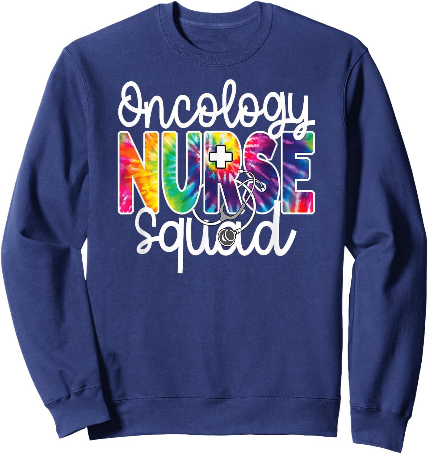 Oncology Nurse Squad Tie Dye Rainbow Team Appreciation Day Sweatshirt - Sweatshirt | Navy