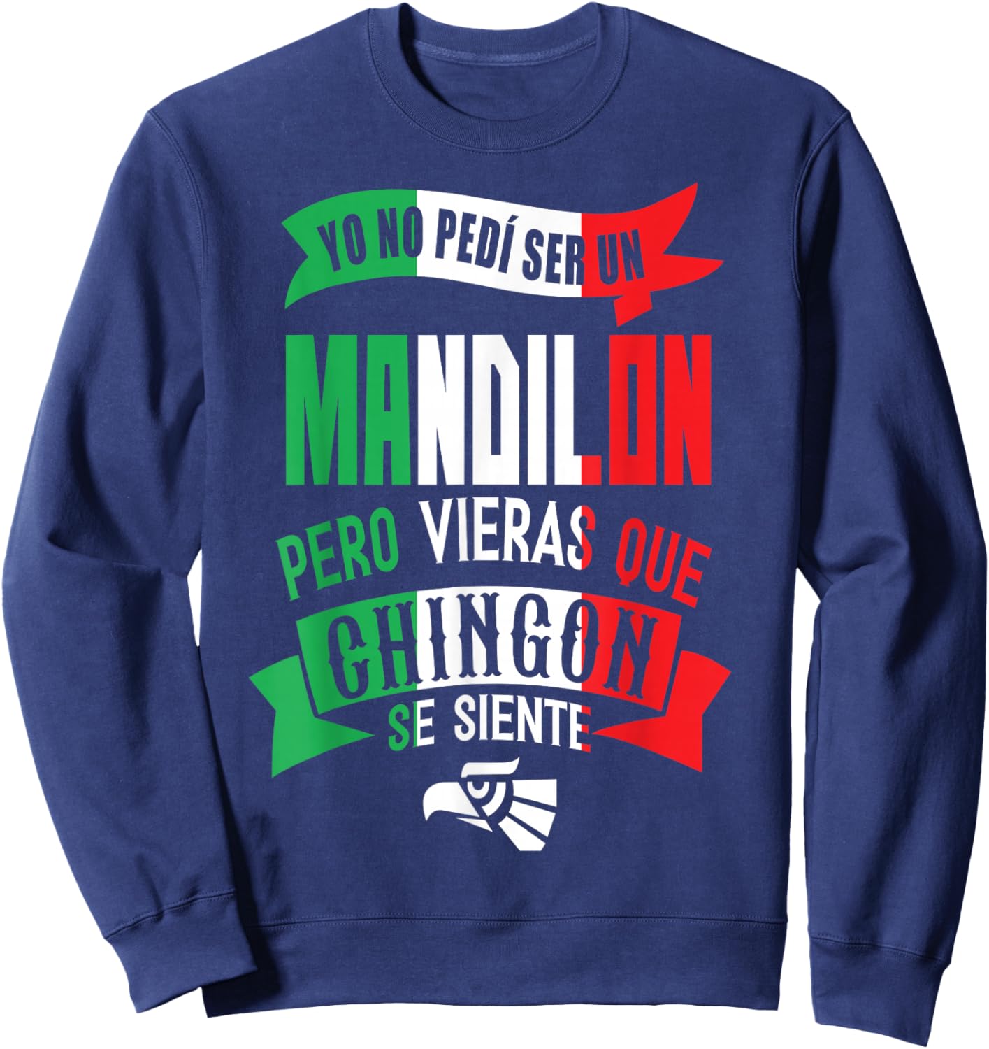 Mandilon Funny Hispanic Mexican Dad Husband Esposo Mexicano Sweatshirt - Sweatshirt | Navy