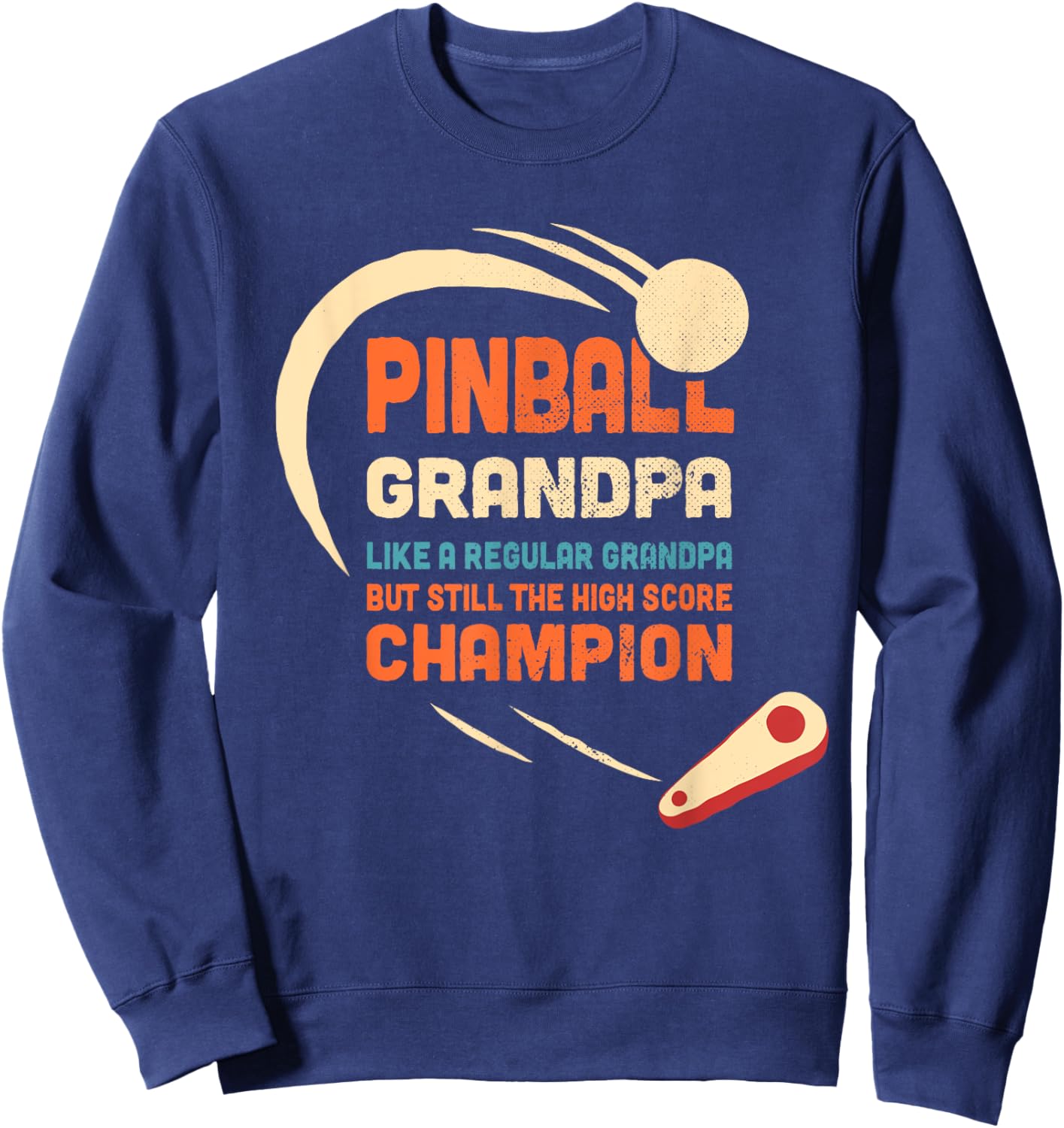 Pinball Grandpa Like a regular grandpa But high score champ Sweatshirt - Sweatshirt | Navy