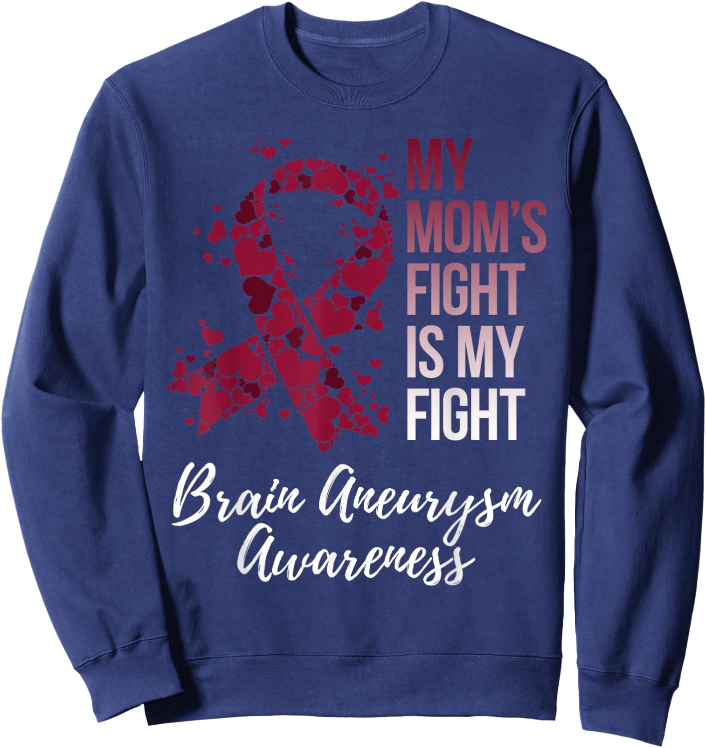 My Mom’s Fight Is My Fight Brain Aneurysm Awareness Sweatshirt - Sweatshirt | Navy