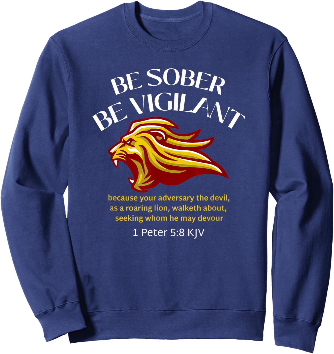 Be Sober Be Vigilant 1 Peter 5:8 Kjv Sweatshirt - Sweatshirt | Navy