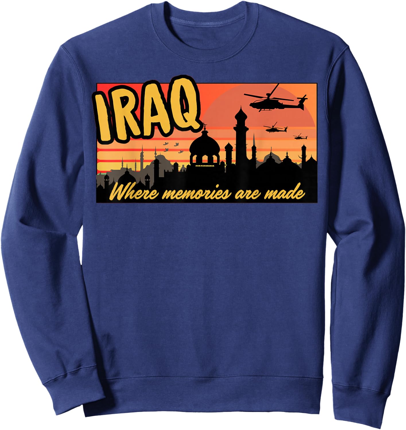 Iraq where memories are made, OIF , Military, tourist, retro Sweatshirt - Sweatshirt | Navy
