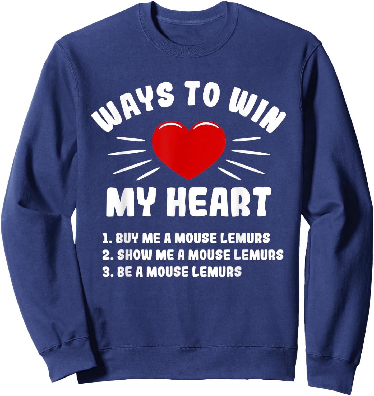 Ways To Win My Heart Mouse Lemurs Funny Animal Meme Humor Sweatshirt - Sweatshirt | Navy