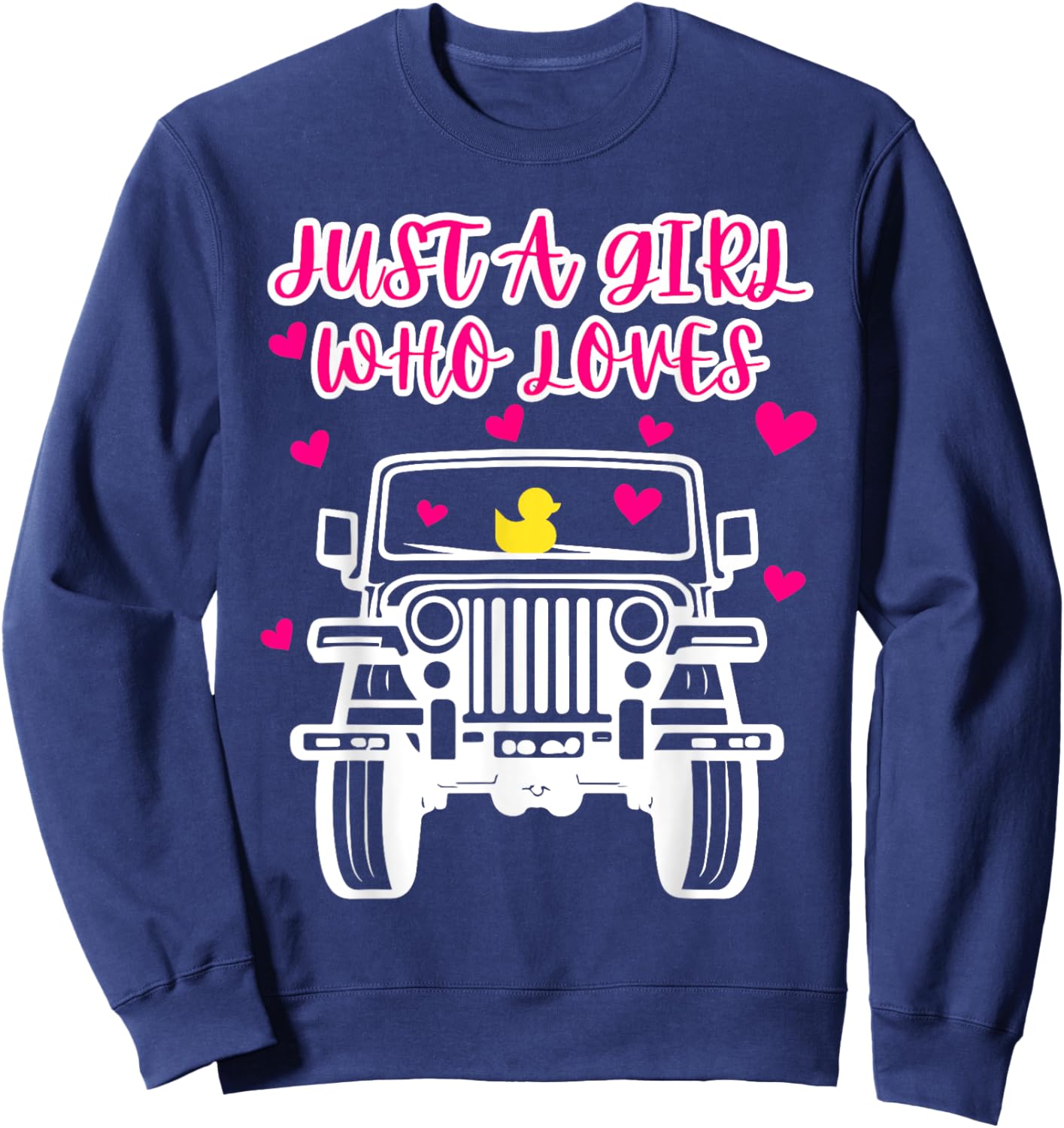 Just A Girl Who Loves Off Road Driving SUV's Rubber Ducking Sweatshirt - Sweatshirt | Navy