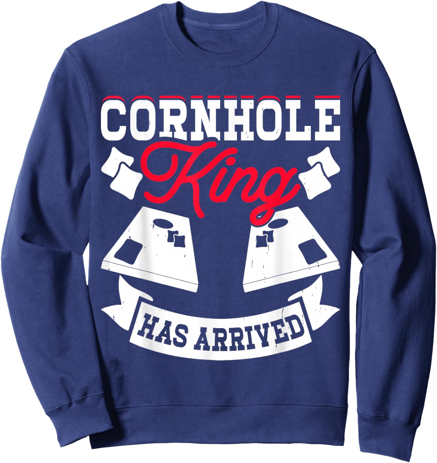 Cornhole King Has Arrived Sweatshirt - Sweatshirt | Navy
