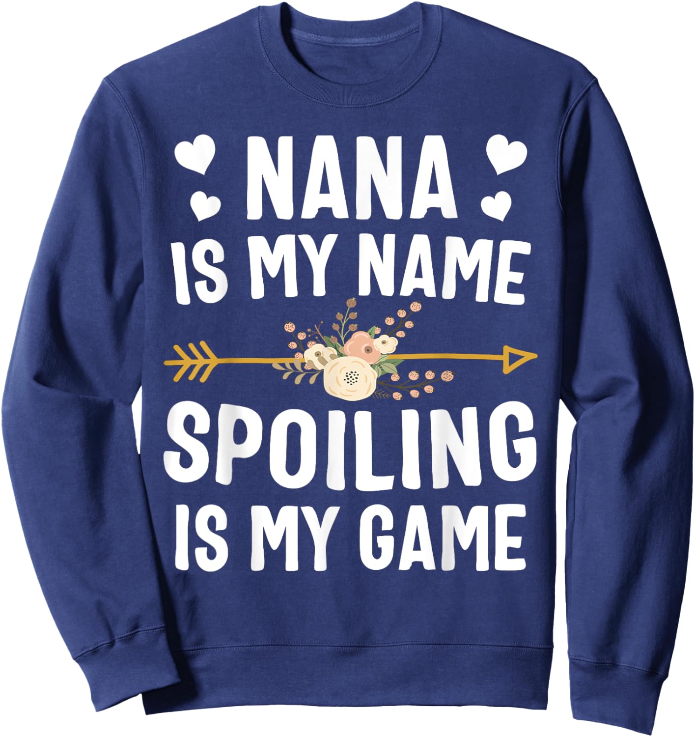 Nana Is My Name Spoiling Is My Game Shirt Mothers Day Sweatshirt - Sweatshirt | Navy