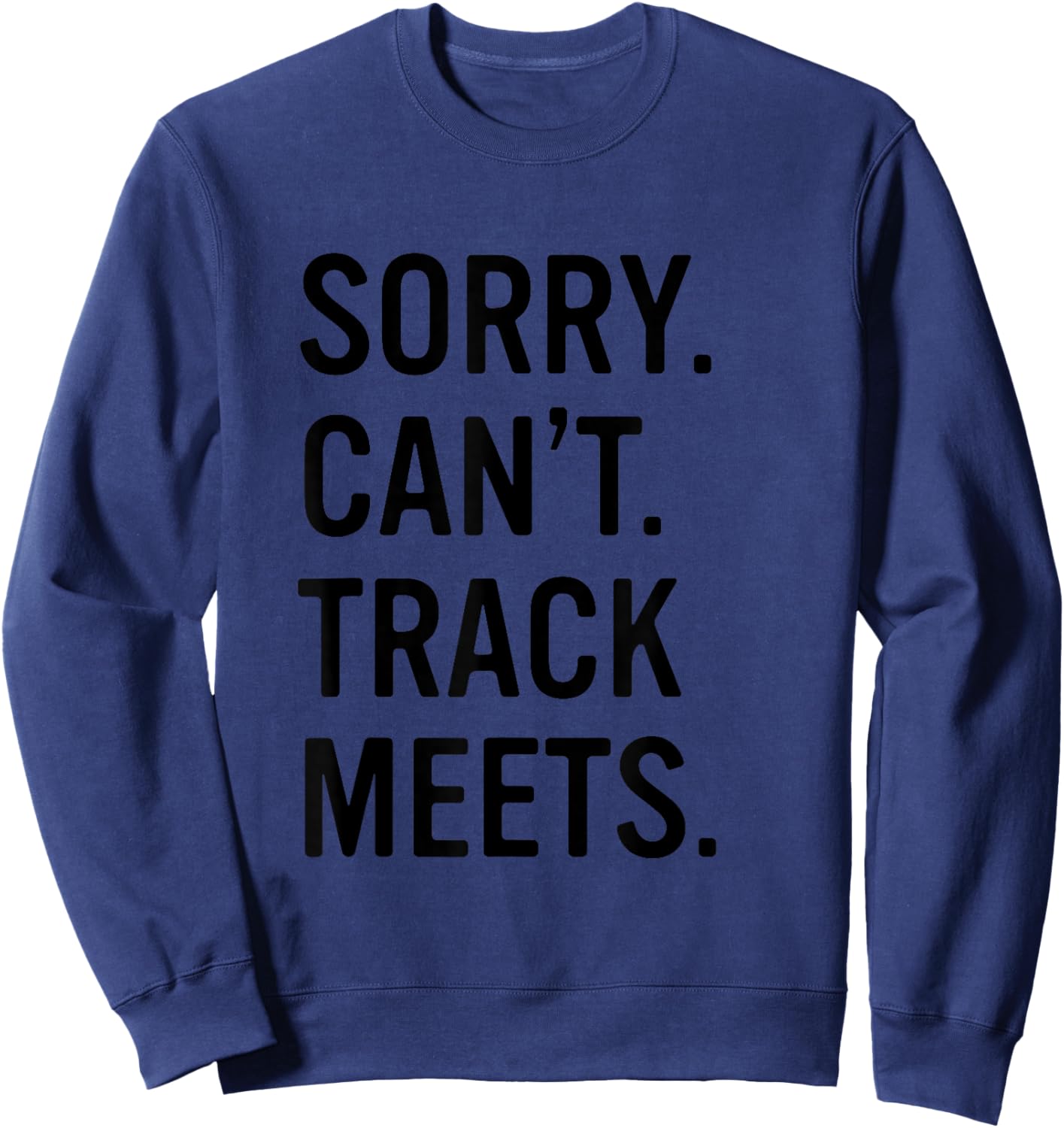 Track and Field Funny Saying Track Meet Sweatshirt - Sweatshirt | Navy