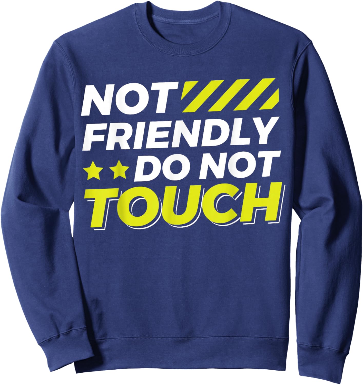 Not Friendly Do Not Touch Sweatshirt - Sweatshirt | Navy