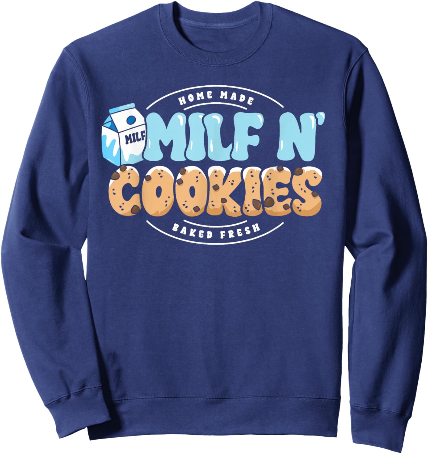 Milf N Cookies Lover Funny Milk Baker Mum Mother's Day Sweatshirt - Sweatshirt | Navy