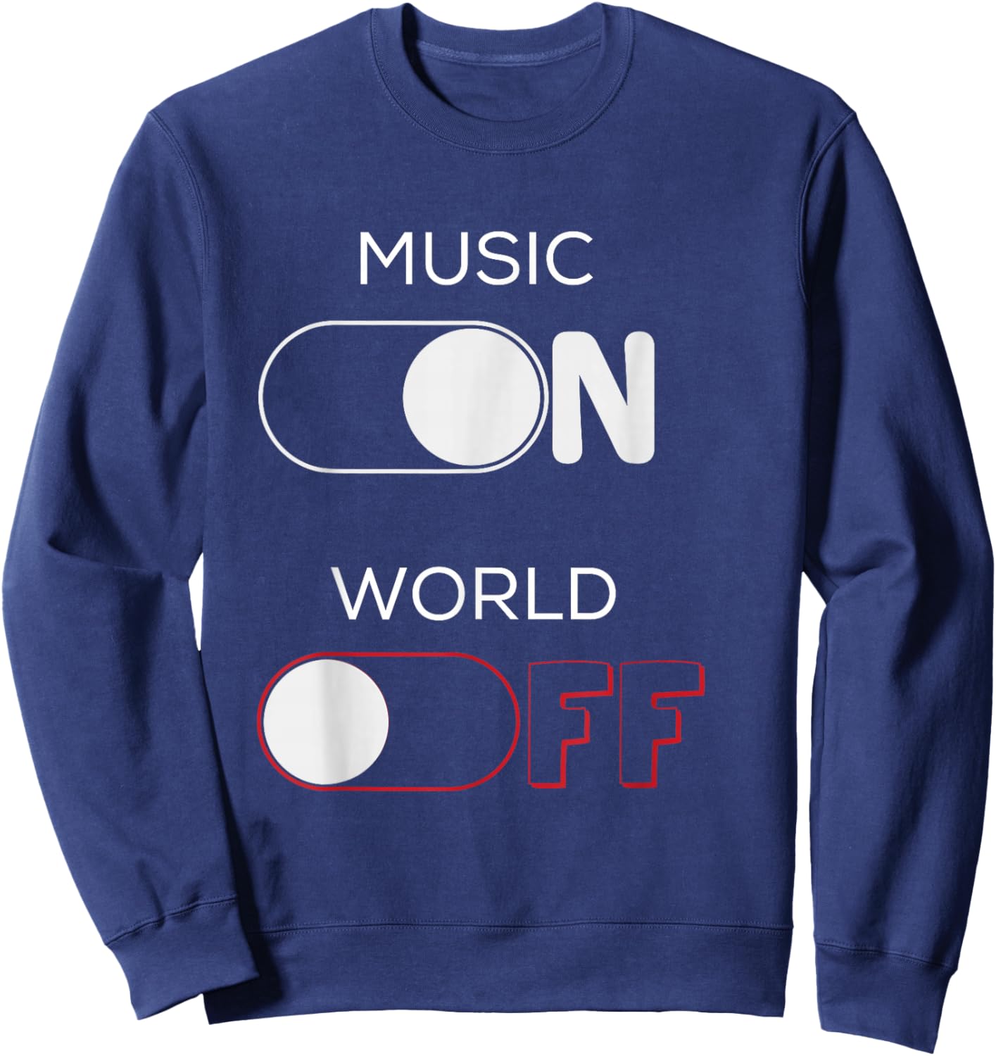 Music On World Off for Music Lovers, DJs, Musicians Sweatshirt - Sweatshirt | Navy
