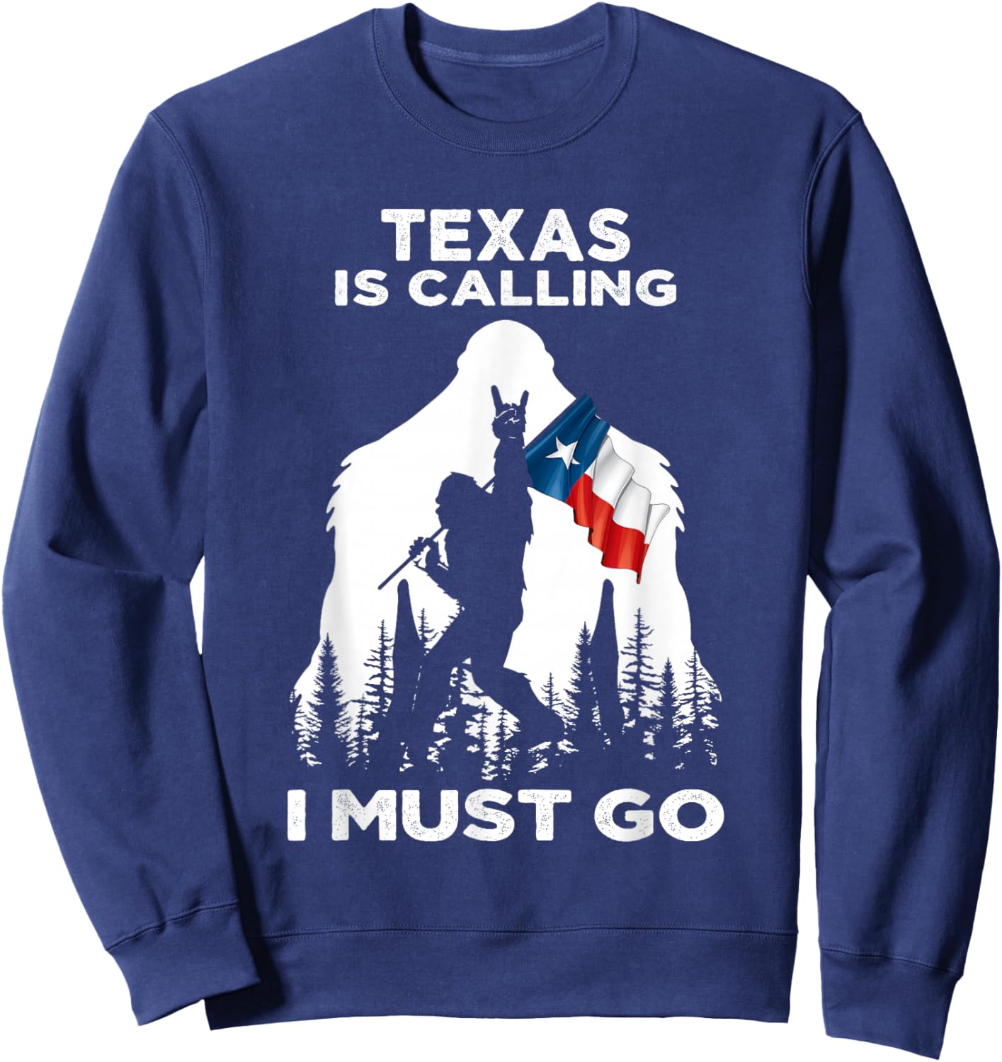 Texas Is Calling I Must Go Bigfoot Flag Sweatshirt - Sweatshirt | Navy