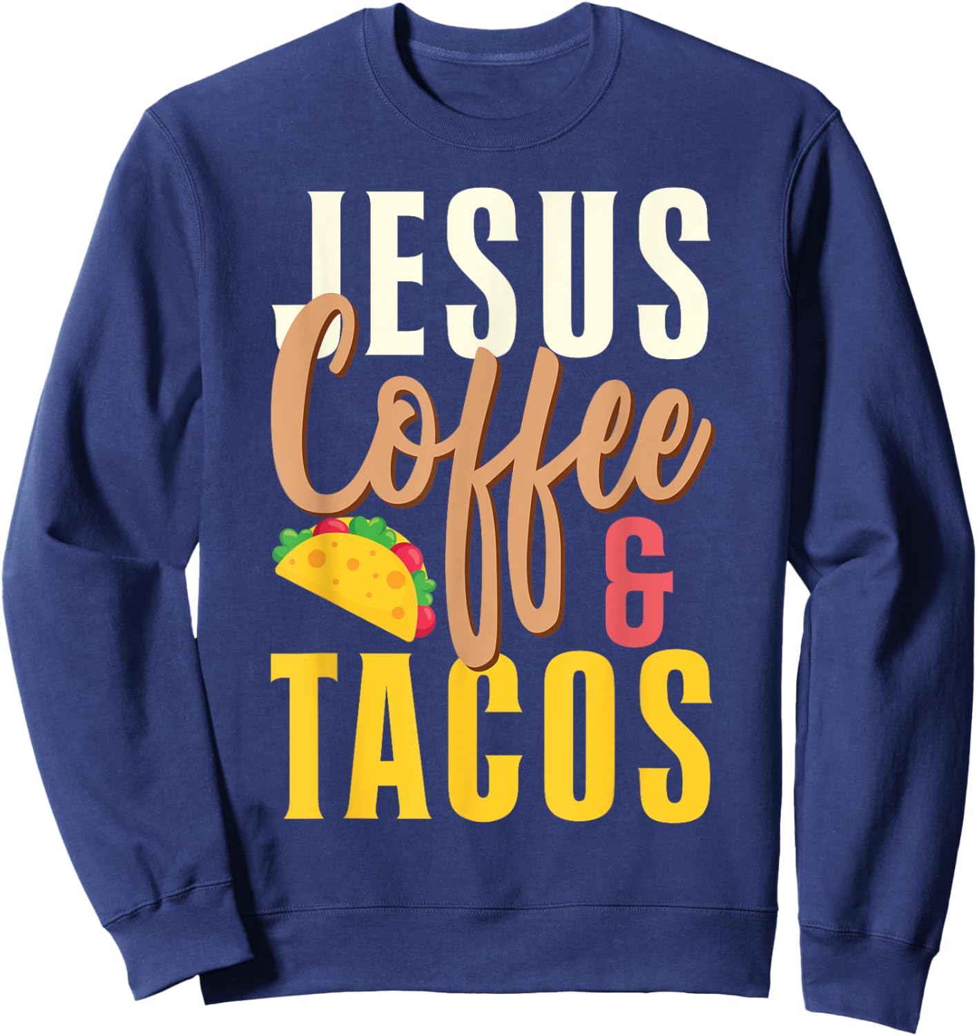 Christian Jesus Coffee & Tacos Sweatshirt - Sweatshirt | Navy