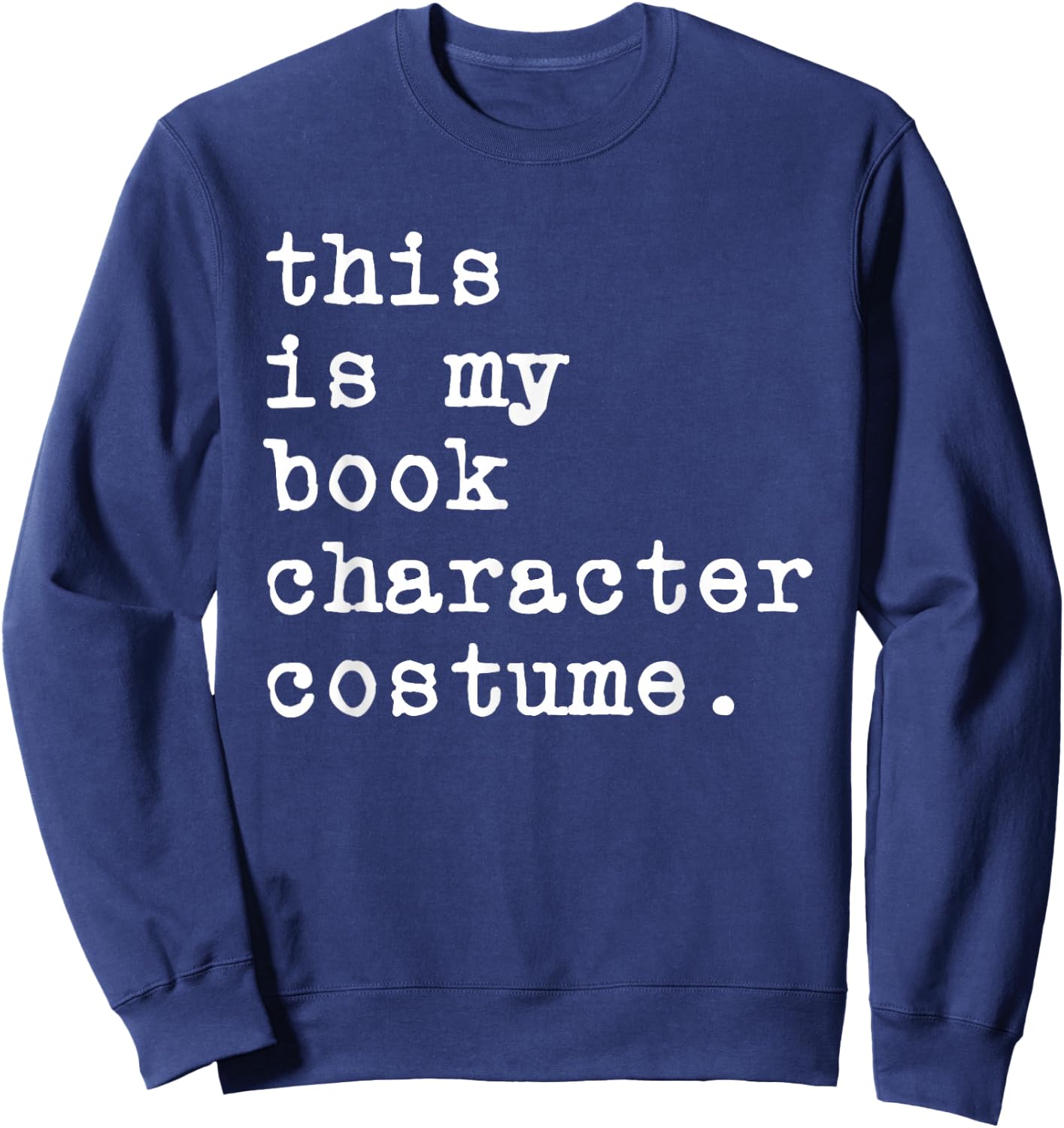 This Is My Book Character Costume Halloween Funny Kid Adult Sweatshirt - Sweatshirt | Navy