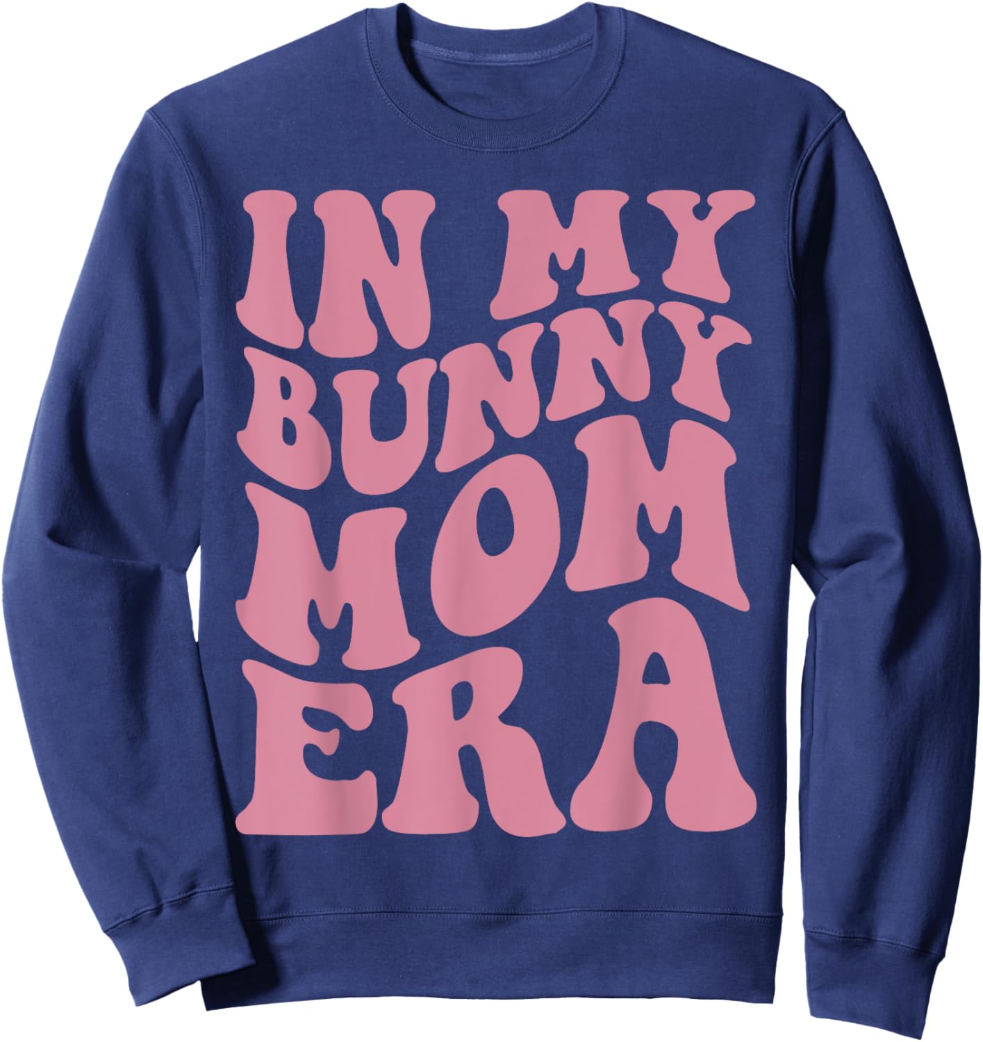 In My Bunny Mom Era Mama Mommy Retro Easter Day Sweatshirt - Sweatshirt | Navy