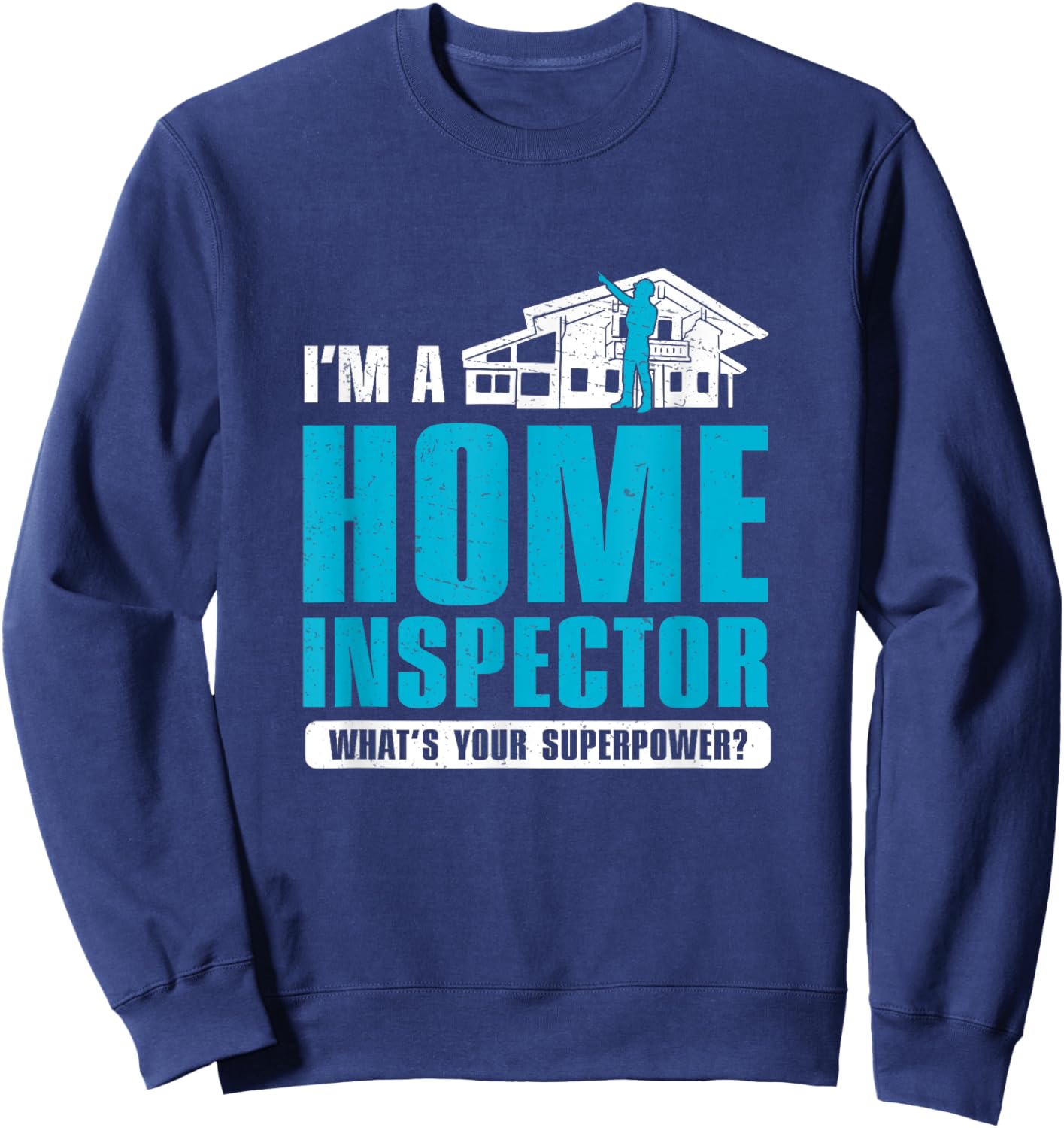 Funny Home Inspector Superpower For Home Inspecting Officers Sweatshirt - Sweatshirt | Navy