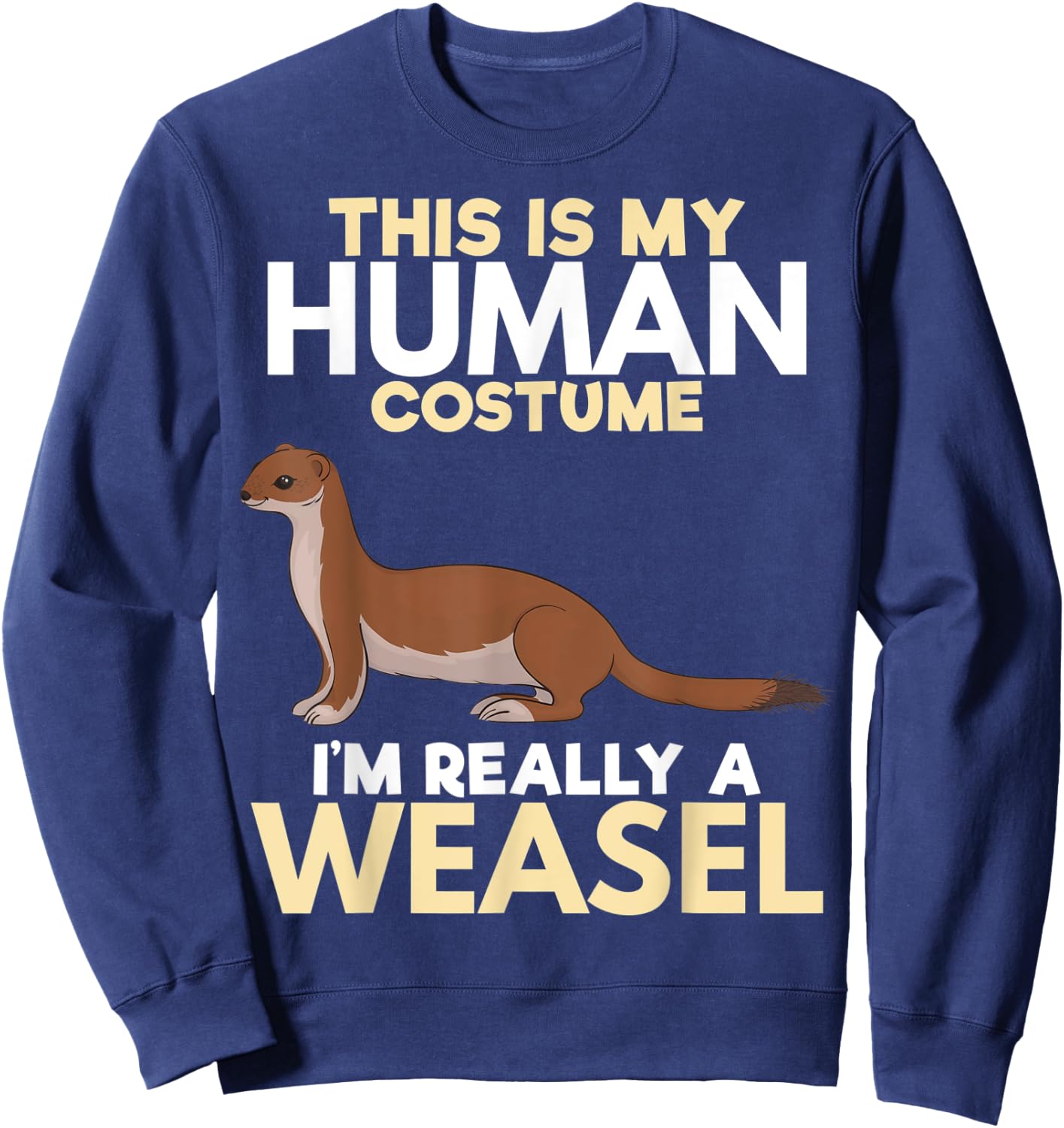I'm Really A Weasel Zookeeper Animal Lover Gift Sweatshirt - Sweatshirt | Navy