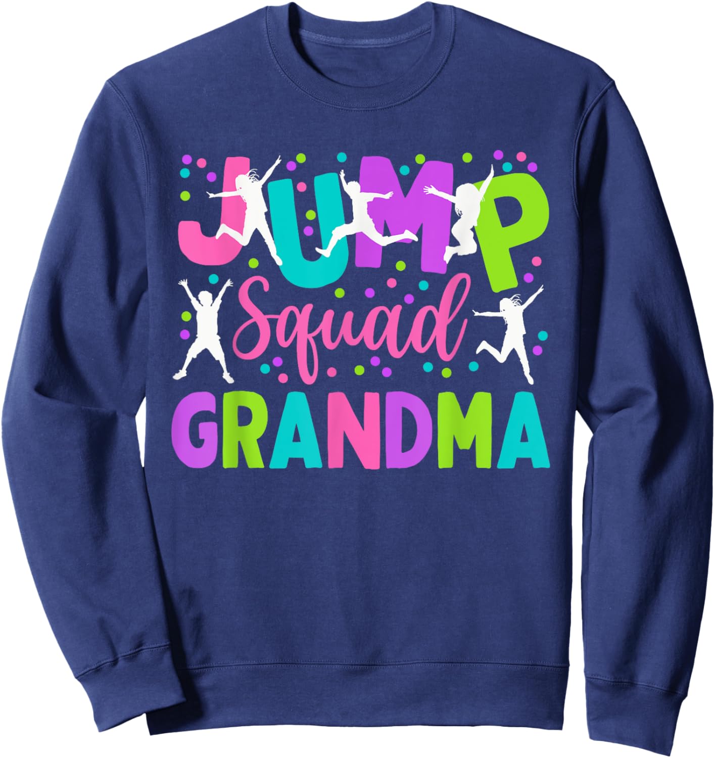 Grandma Jump Birthday Trampoline Party Birthday Jump squad Sweatshirt - Sweatshirt | Navy