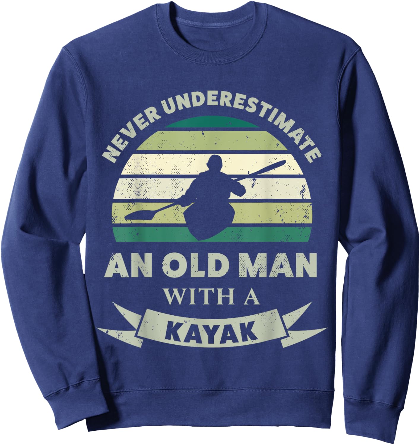 Old Man with a Kayak Funny Dad Gift Sweatshirt - Sweatshirt | Navy