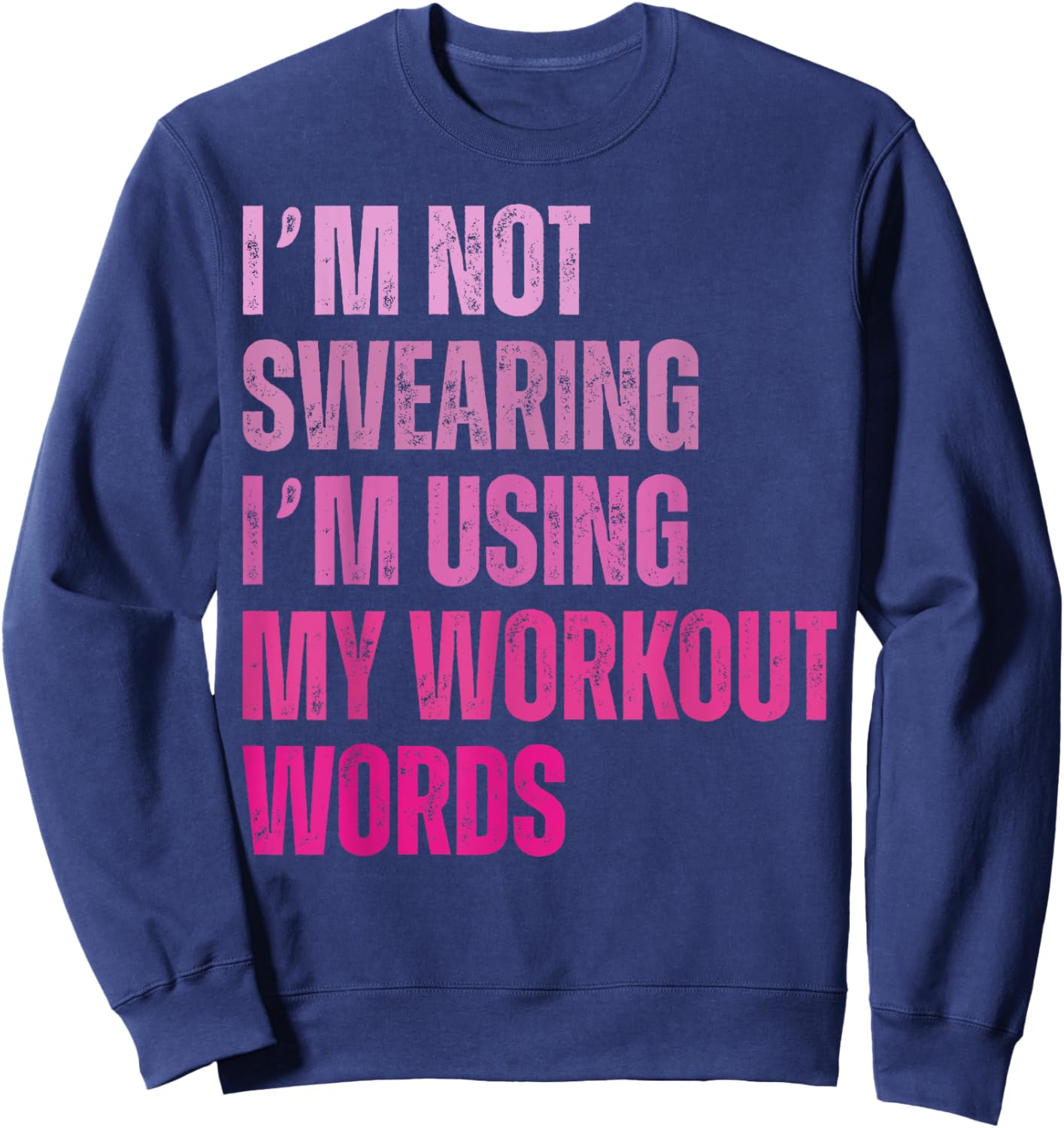 I'm Not Swearing I'm Using My Workout Words Funny Gym Sweatshirt - Sweatshirt | Navy