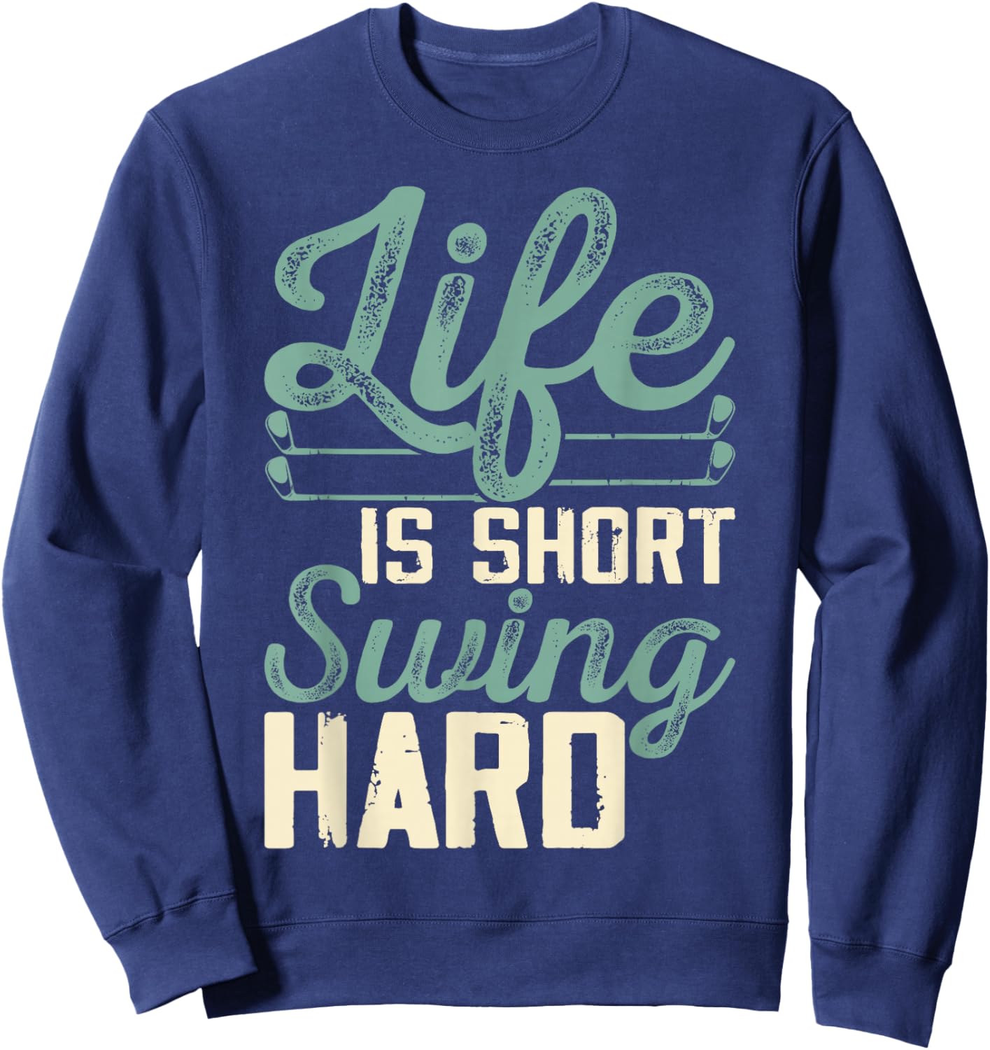 Life Is Short Swing Hard Sweatshirt - Sweatshirt | Navy