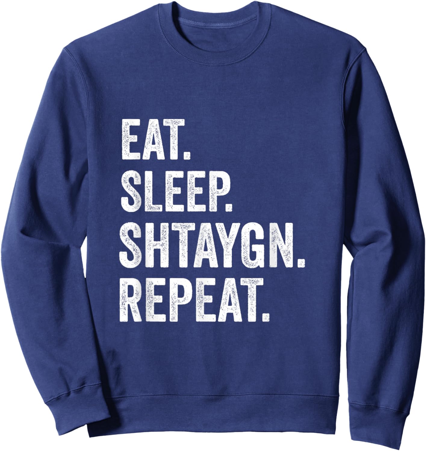 Eat Sleep Shtaygn Repeat Torah Yeshiva Jewish Summer Camp Sweatshirt - Sweatshirt | Navy