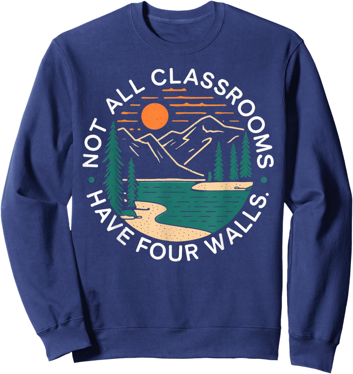 Back To School Not All Classrooms Have Four Walls Nature Sweatshirt - Sweatshirt | Navy