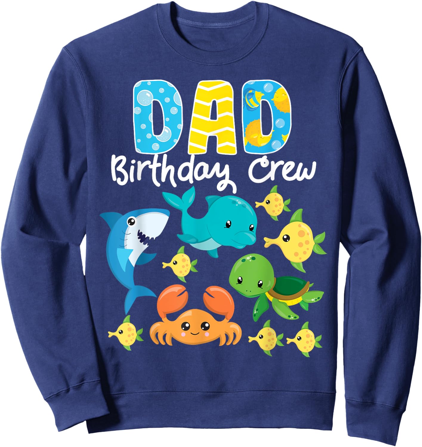 Dad Birthday Crew Sea Ocean Fish Aquarium Bday Party Sweatshirt - Sweatshirt | Navy