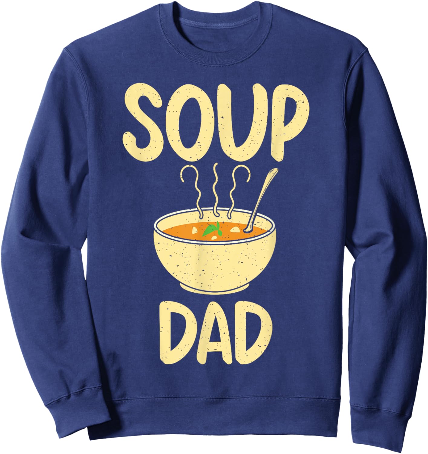 Soup Lover Soup Dad Sweatshirt - Sweatshirt | Navy