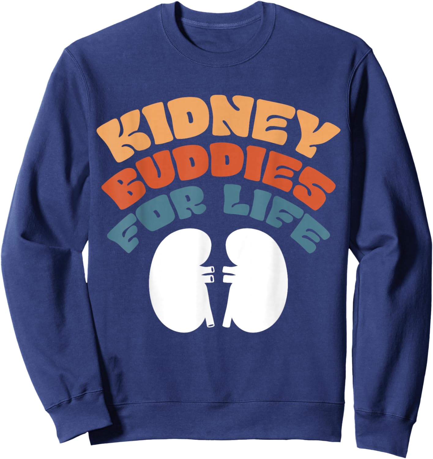Kidney Buddies For Life Sweatshirt - Sweatshirt | Navy