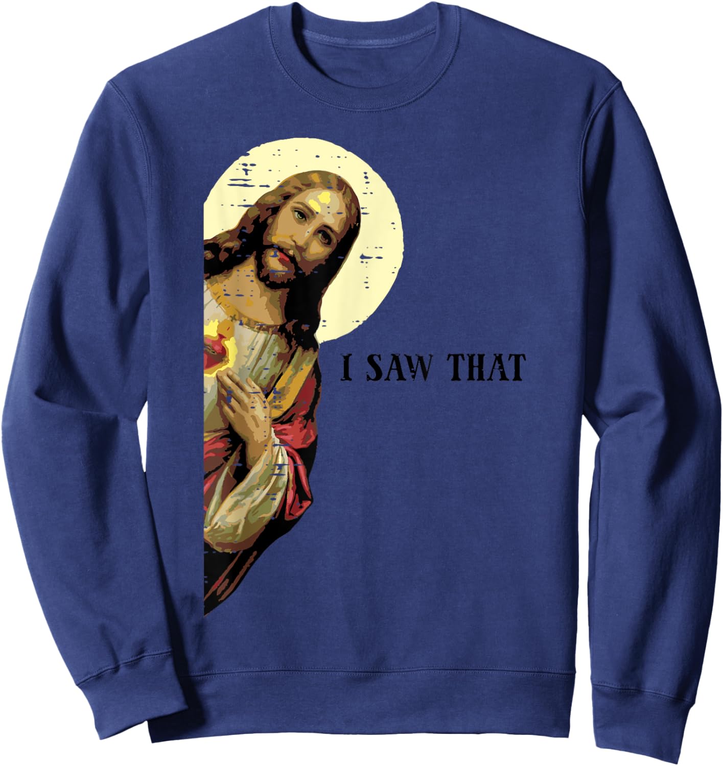 Jesus Saw That Funny God Religious Christian Men Women Kids Sweatshirt - Sweatshirt | Navy