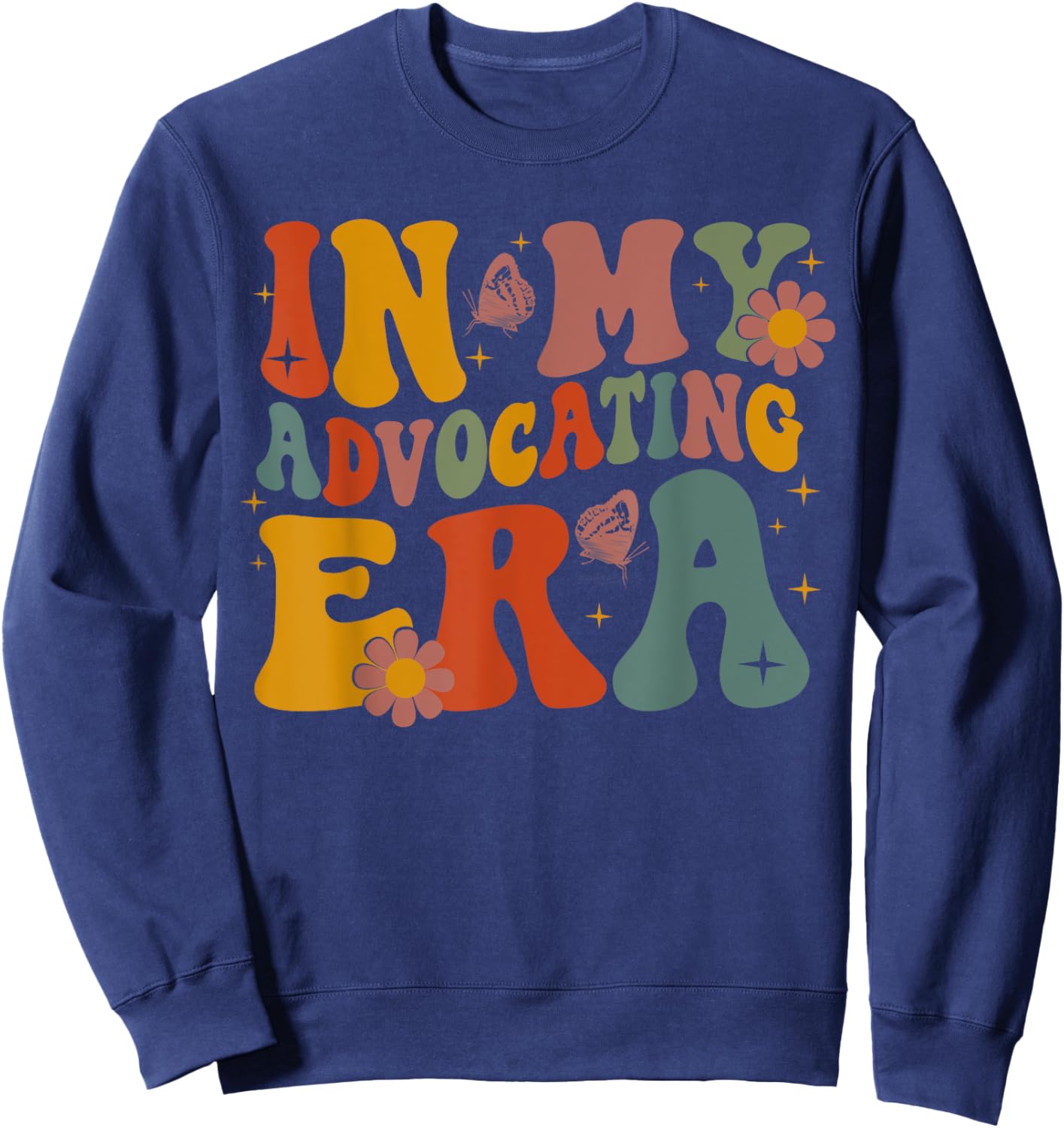In My Advocating Era Advocate Autism Awareness Sped Teacher Men Women Kids Sweatshirt - Sweatshirt | Navy
