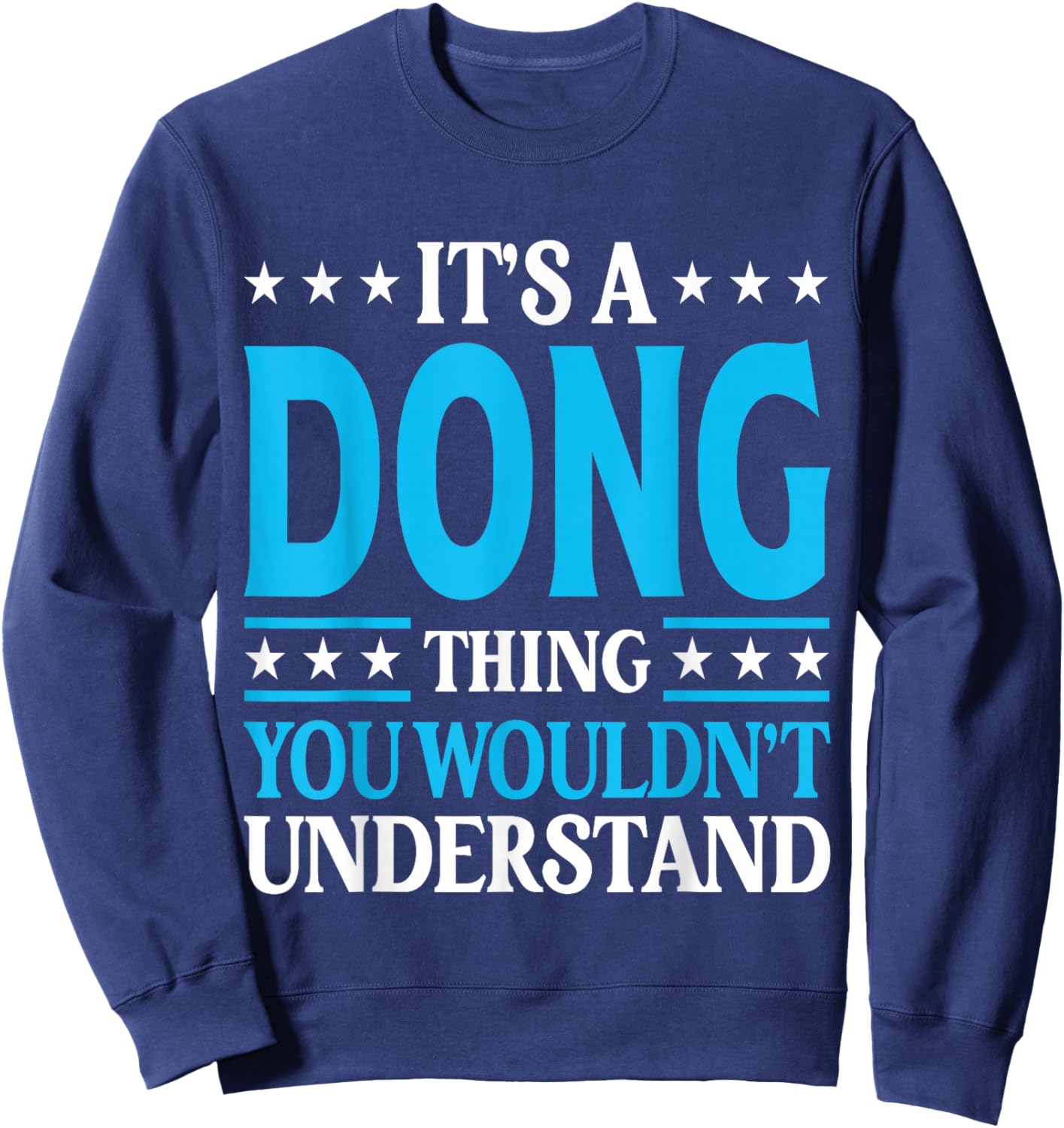 It's A Dong Thing Personal Name Funny Dong Sweatshirt - Sweatshirt | Navy