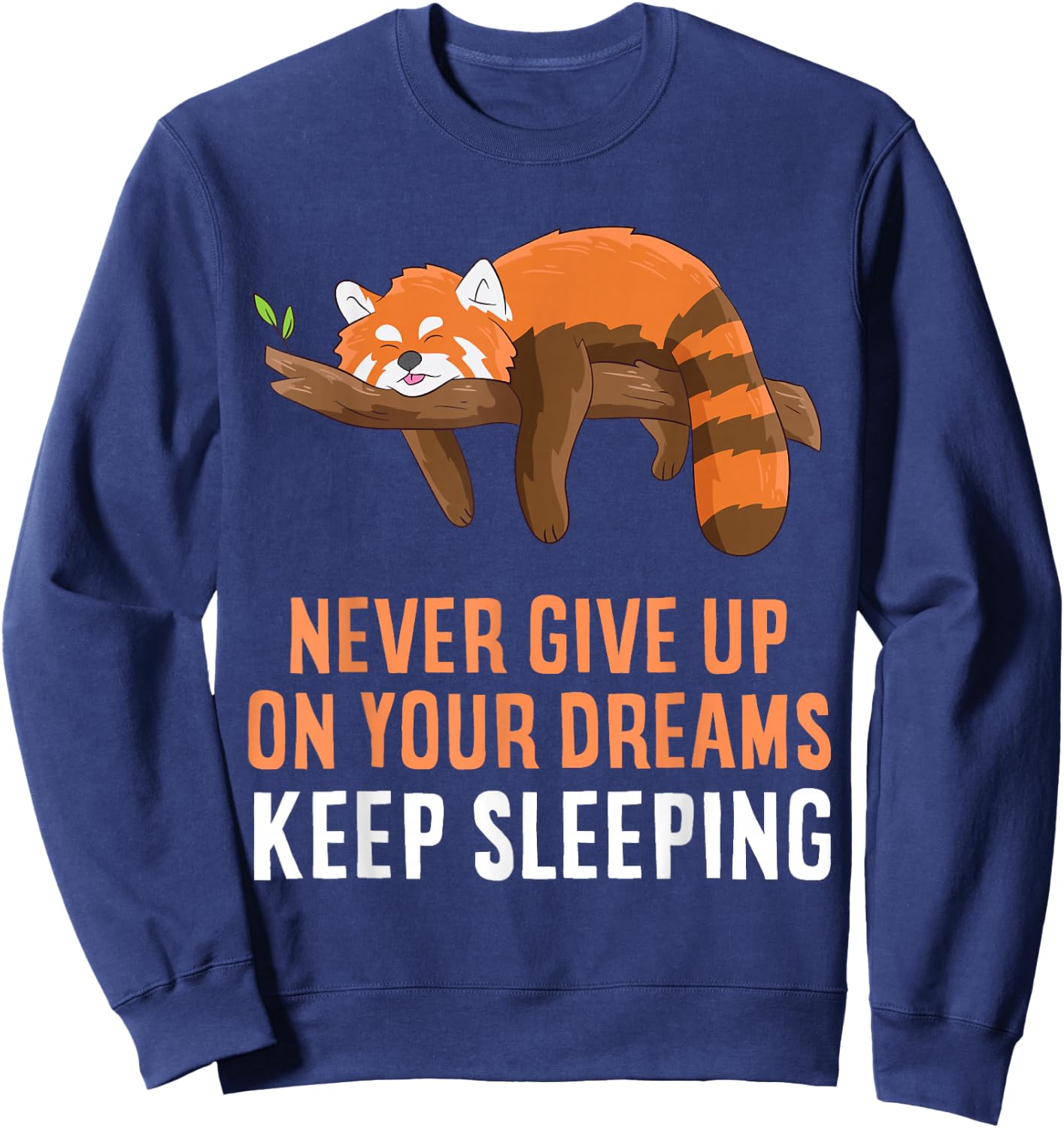 Red Panda Never Gives Up Your Dreams Keep Sleeping Sweatshirt - Sweatshirt | Navy