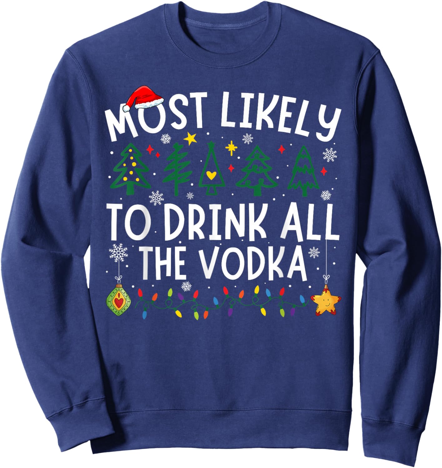 Most Likely To Drink All The Vodka Matching Christmas Sweatshirt - Sweatshirt | Navy