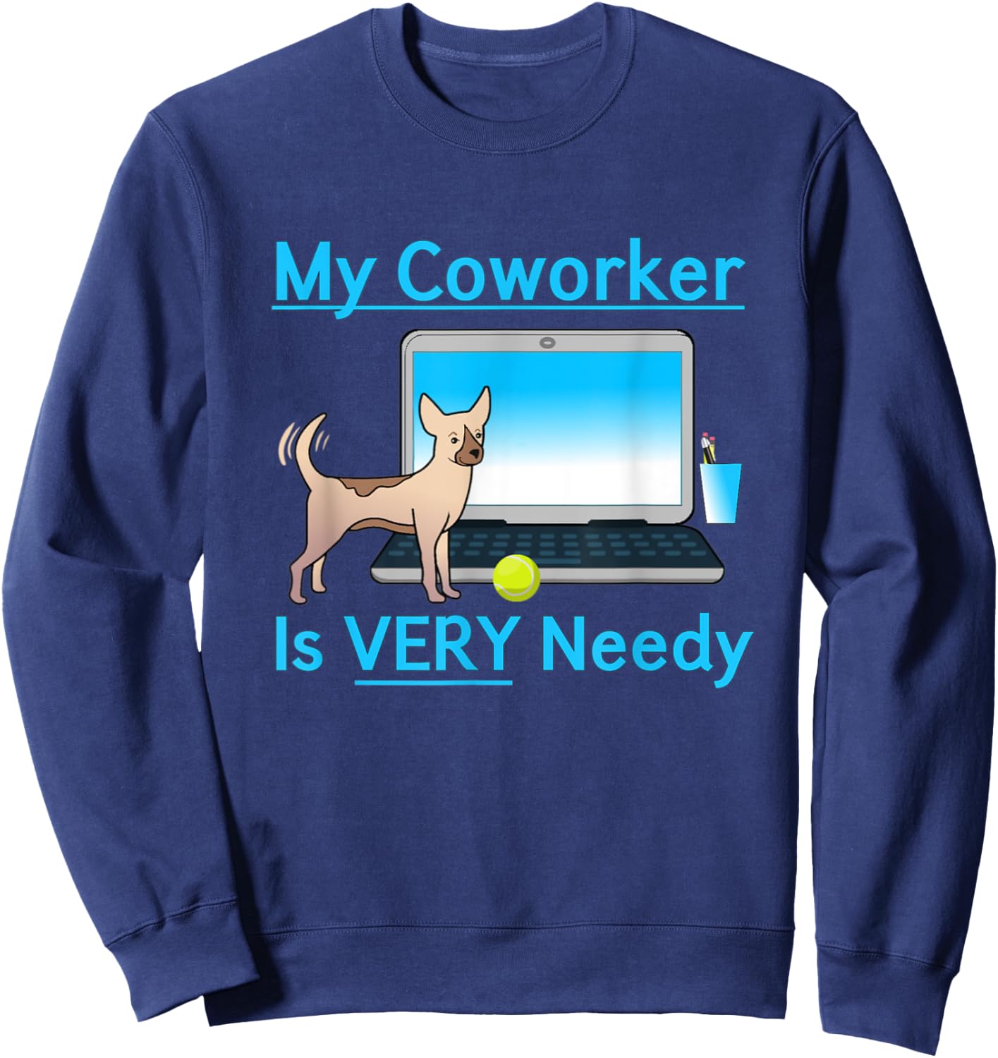 My Coworker Is Very Needy Dog Working From Home Gift Women Sweatshirt - Sweatshirt | Navy