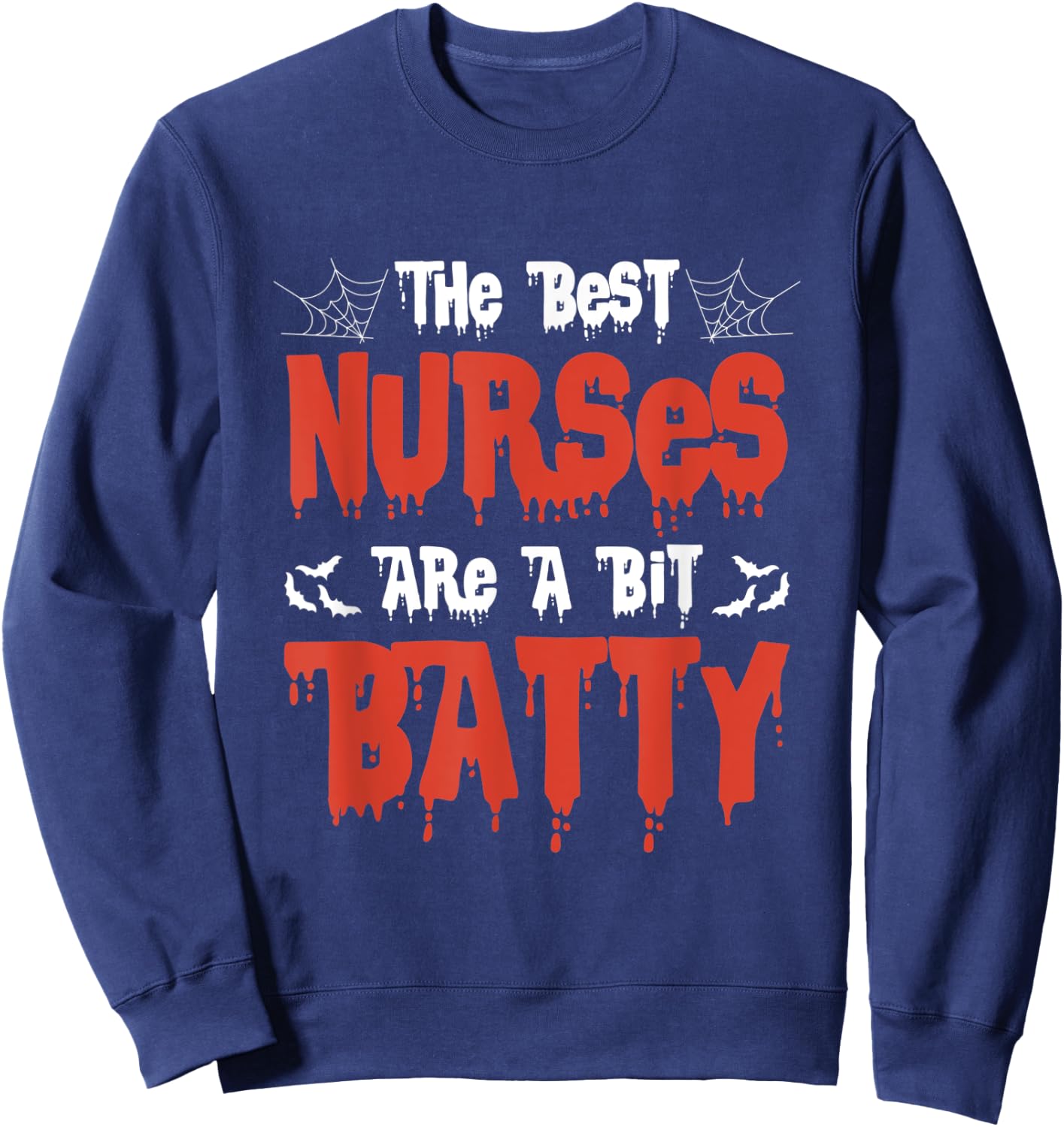 The Best Nurses Are A Bit Batty - Funny Halloween Nurse Sweatshirt - Sweatshirt | Navy