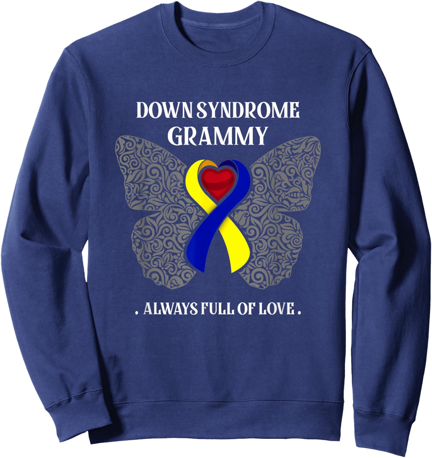 Butterfly Ribbon Down Syndrome Grammy Always Full Of Love Sweatshirt - Sweatshirt | Navy