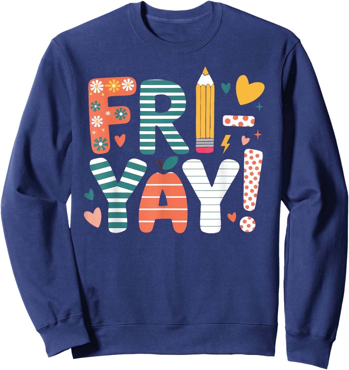 Fri-Yay Happy Friday Cute Weekend Teacher Back To School Sweatshirt - Sweatshirt | Navy