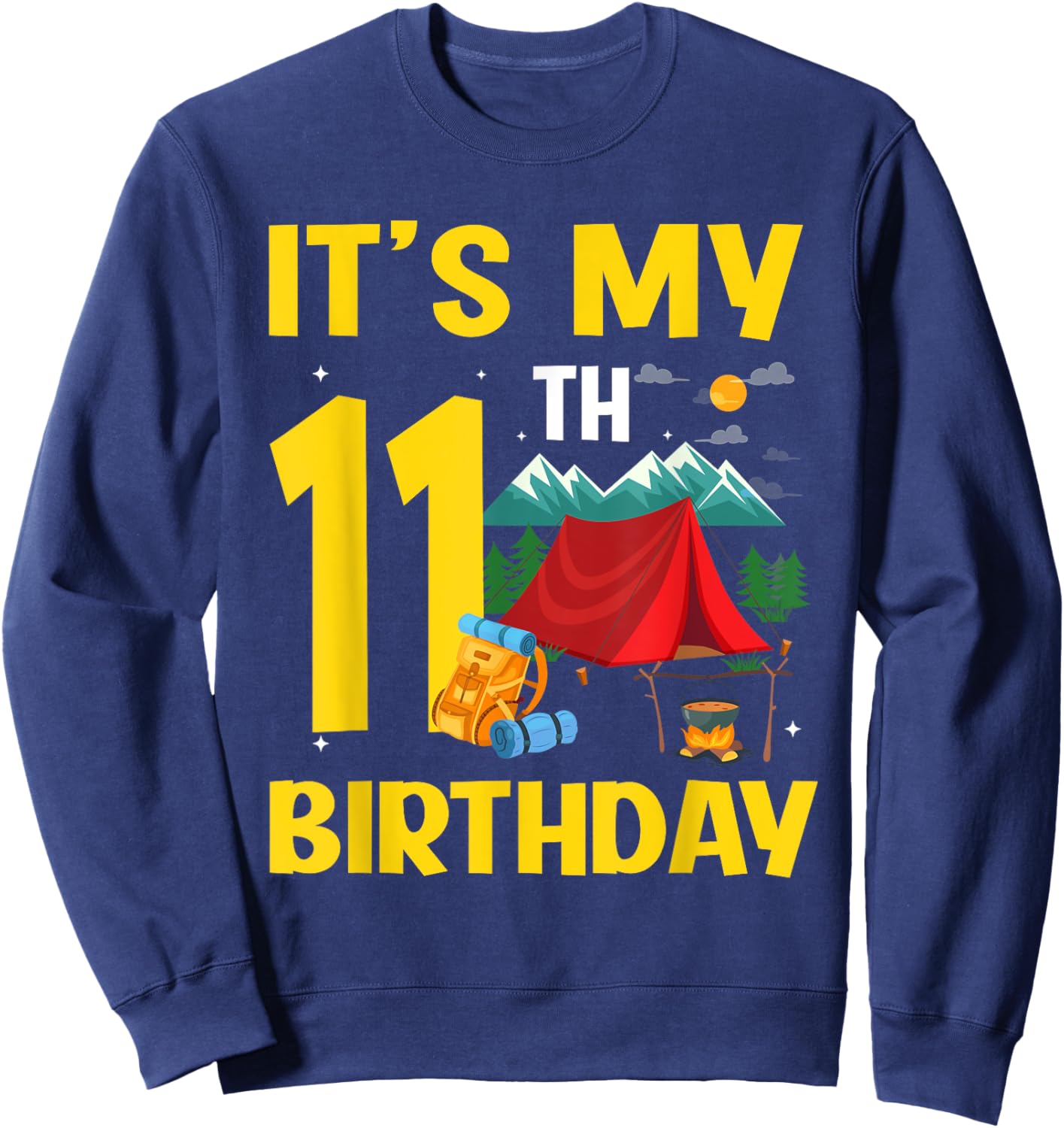 It's My 11th Birthday 11 Year Old Birthday Camping Lover Sweatshirt - Sweatshirt | Navy