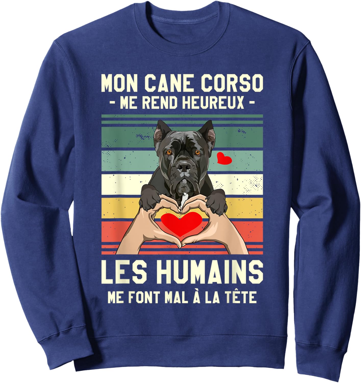 Mon Cane Corso Makes Me Happy Humans , Black, S Sweatshirt - Sweatshirt | Navy