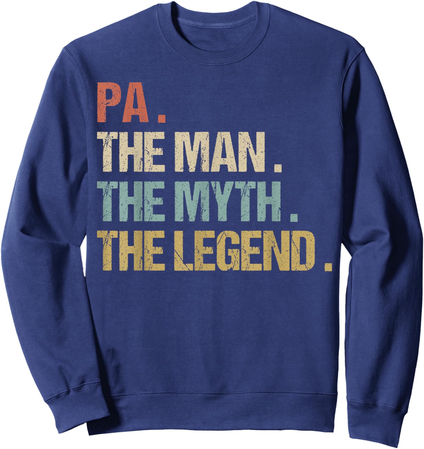 Pa The Man Myth Legend Shirt Funny Father Dad Christmas Gift Sweatshirt - Sweatshirt | Navy