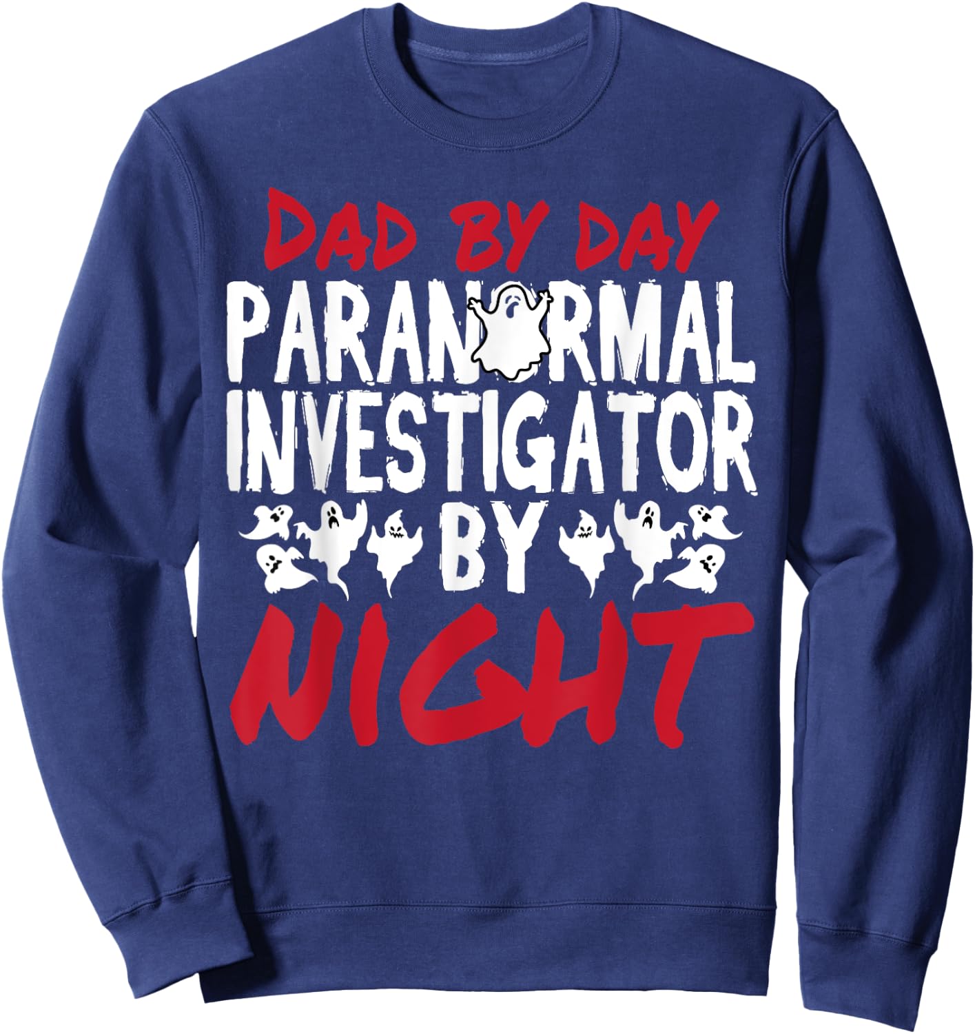Ghost Hunter Dad Paranormal Investigator Sweatshirt - Sweatshirt | Navy
