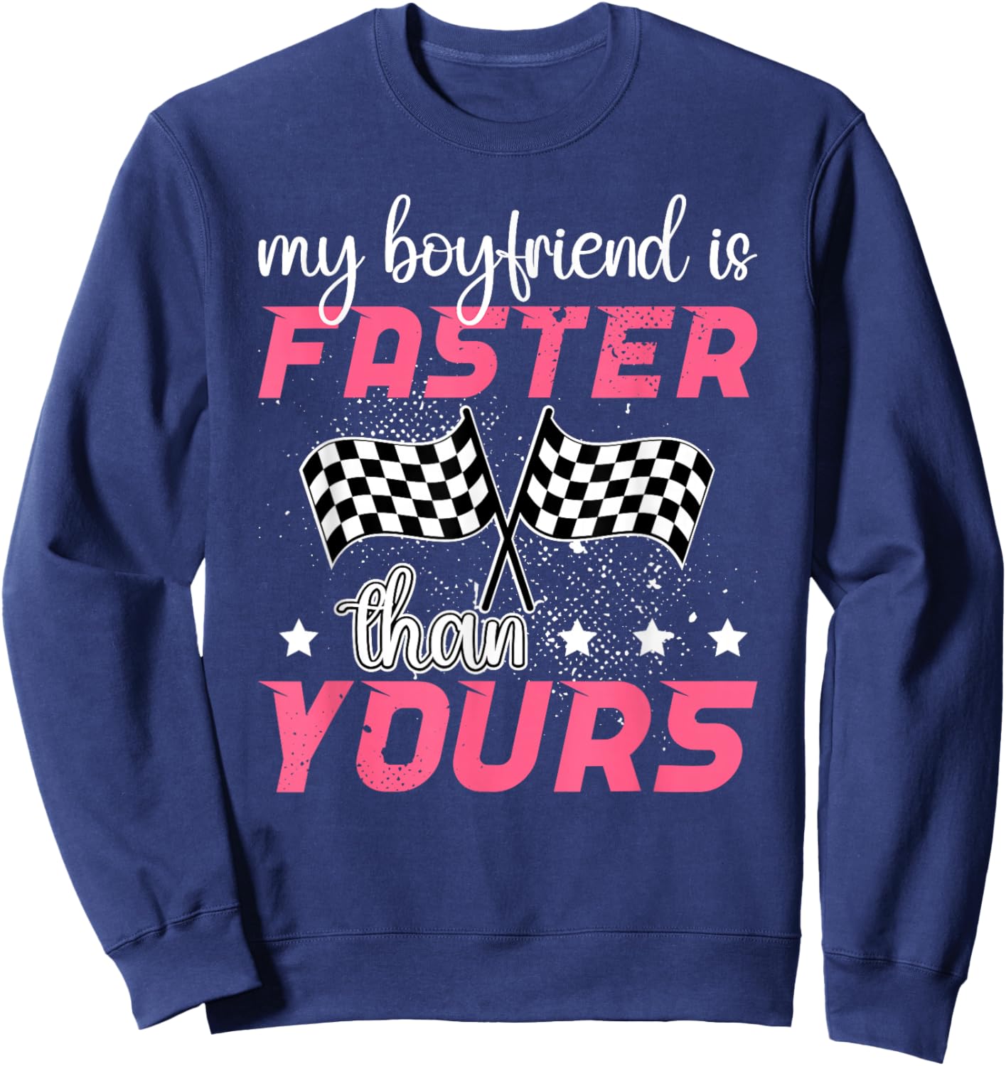 My Boyfriend Is Faster Race Girlfriend Of A Racer Girlfriend Sweatshirt - Sweatshirt | Navy